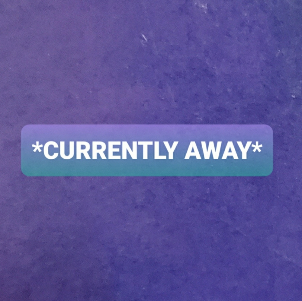 *AWAY NOTICE*